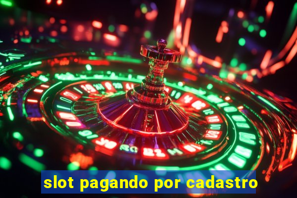 slot pagando por cadastro