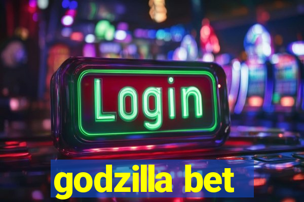 godzilla bet