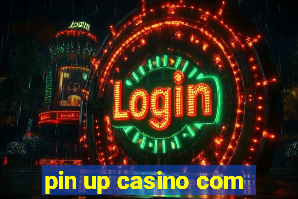 pin up casino com