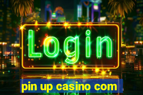 pin up casino com