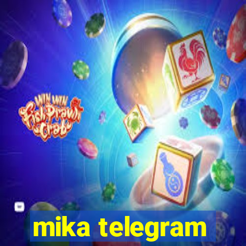 mika telegram