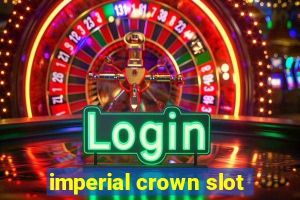 imperial crown slot