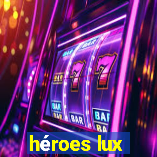 héroes lux