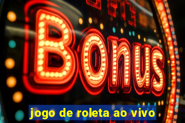 jogo de roleta ao vivo