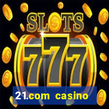 21.com casino online poker