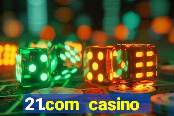 21.com casino online poker