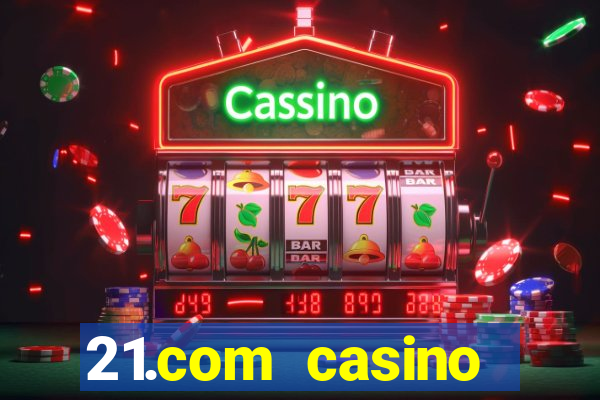 21.com casino online poker