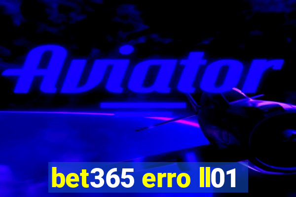 bet365 erro ll01