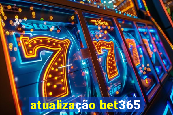 atualização bet365