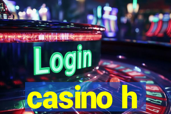 casino h