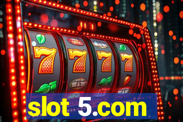 slot 5.com