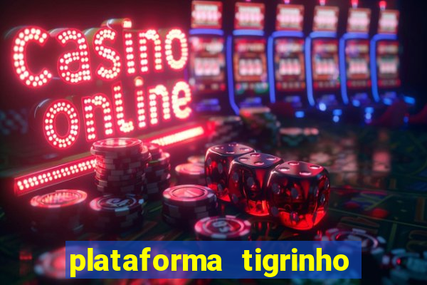 plataforma tigrinho 1 real