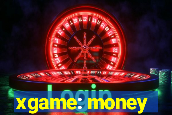 xgame: money