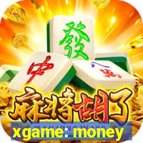 xgame: money