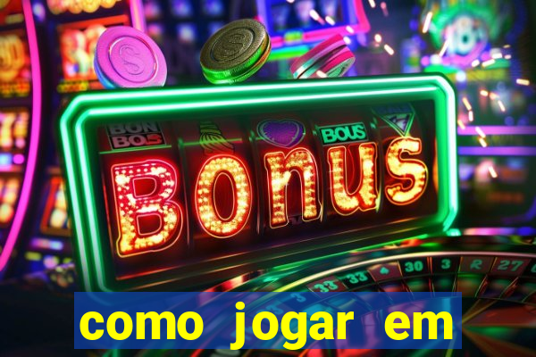 como jogar em cassino online