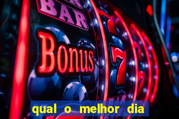 qual o melhor dia para jogar fortune tiger