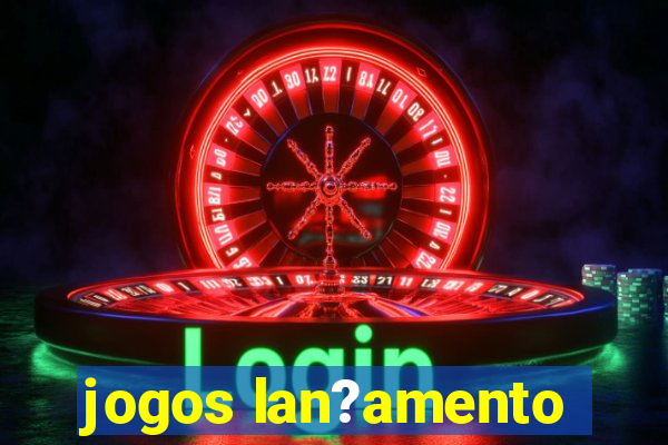 jogos lan?amento