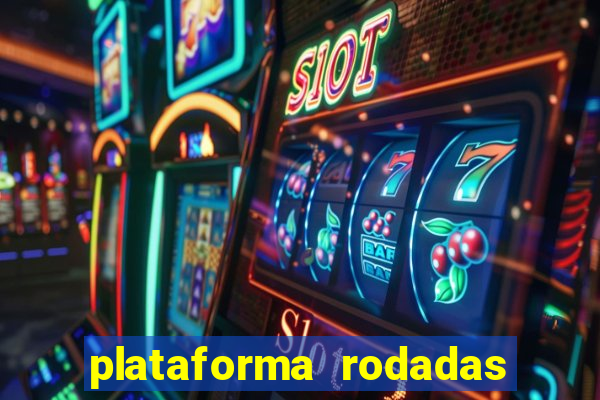 plataforma rodadas gratis sem deposito