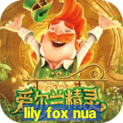 lily fox nua