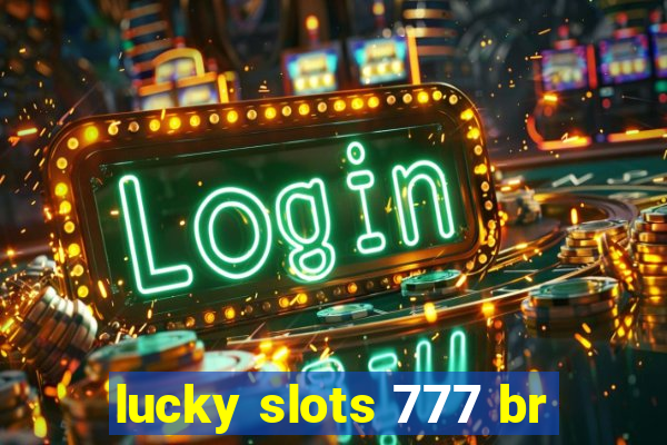 lucky slots 777 br