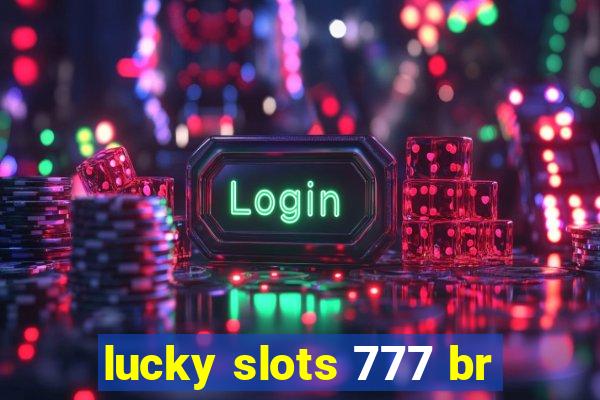 lucky slots 777 br