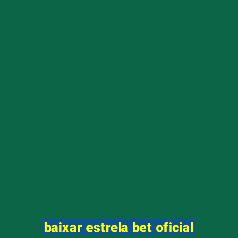 baixar estrela bet oficial