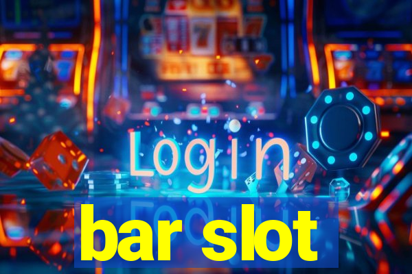 bar slot