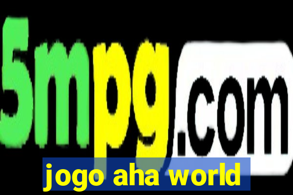 jogo aha world