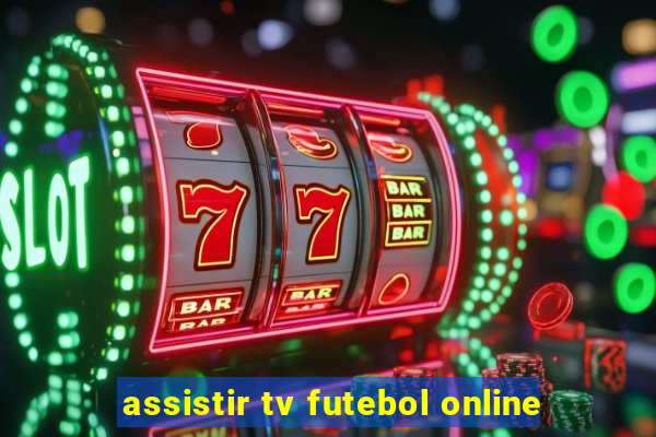 assistir tv futebol online