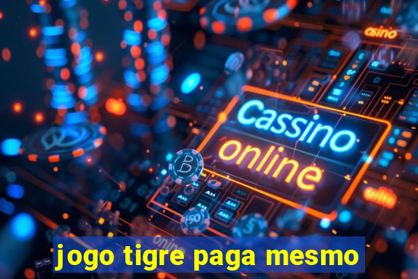 jogo tigre paga mesmo