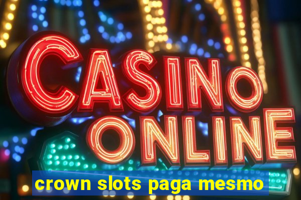 crown slots paga mesmo