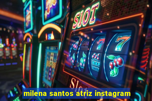 milena santos atriz instagram