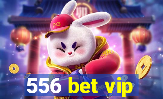 556 bet vip