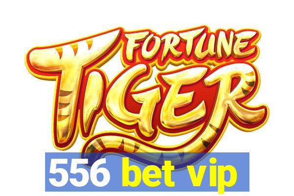 556 bet vip