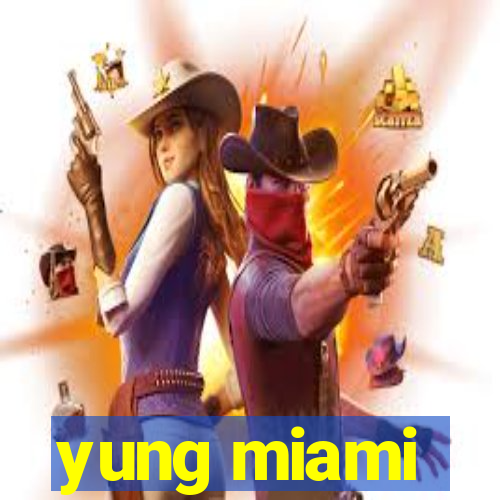 yung miami