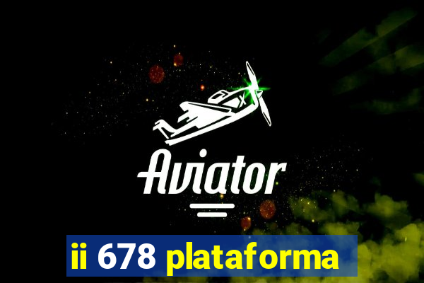 ii 678 plataforma