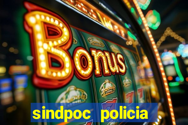 sindpoc policia civil bahia