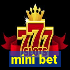 mini bet