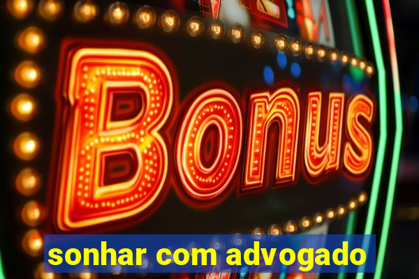 sonhar com advogado