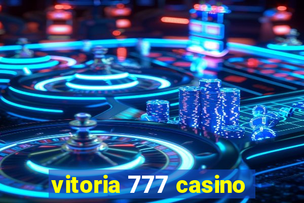 vitoria 777 casino