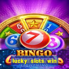 lucky slots win real cash