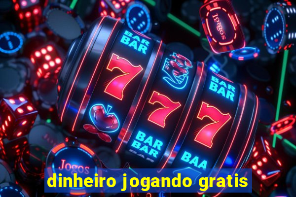 dinheiro jogando gratis