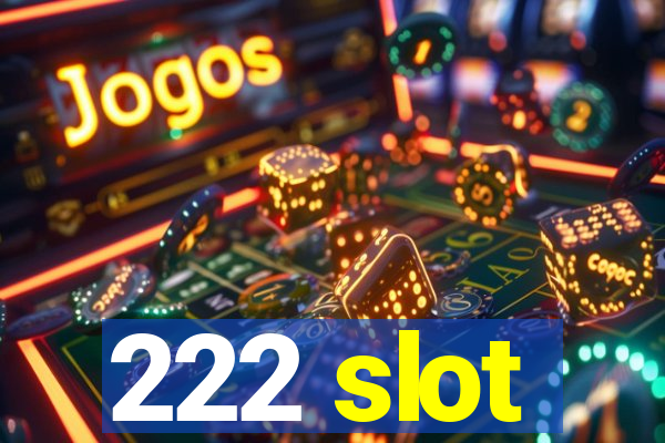 222 slot