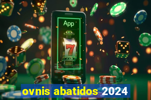 ovnis abatidos 2024