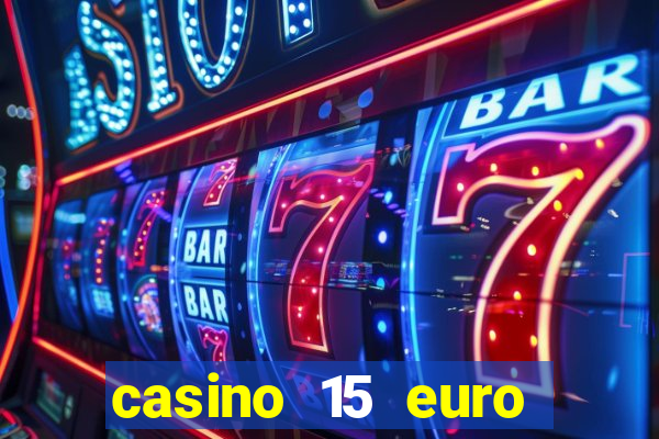 casino 15 euro bonus ohne einzahlung