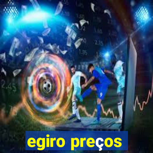 egiro preços