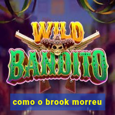 como o brook morreu