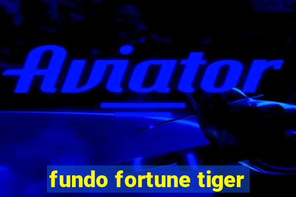 fundo fortune tiger