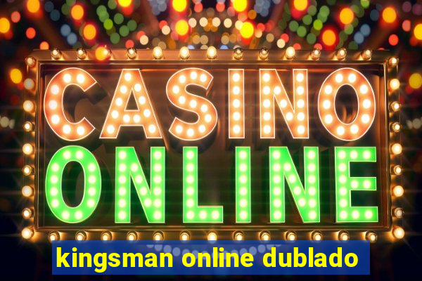 kingsman online dublado