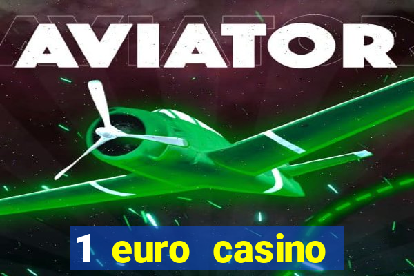 1 euro casino bonus 2018